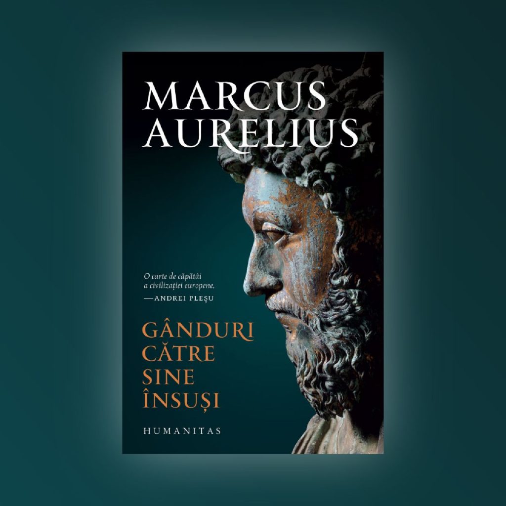 Marcus Aurelius - Ganduri catre sine insusi - Editura Humanitas